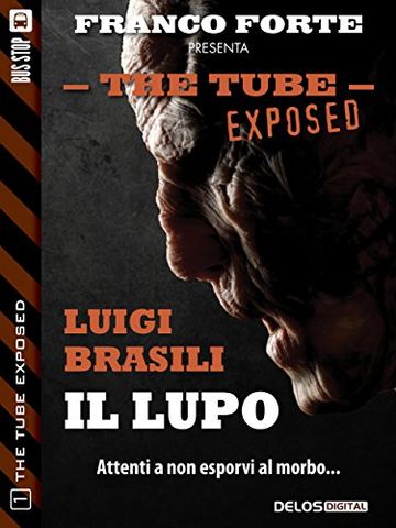 Il lupo: 1 (The Tube Exposed)